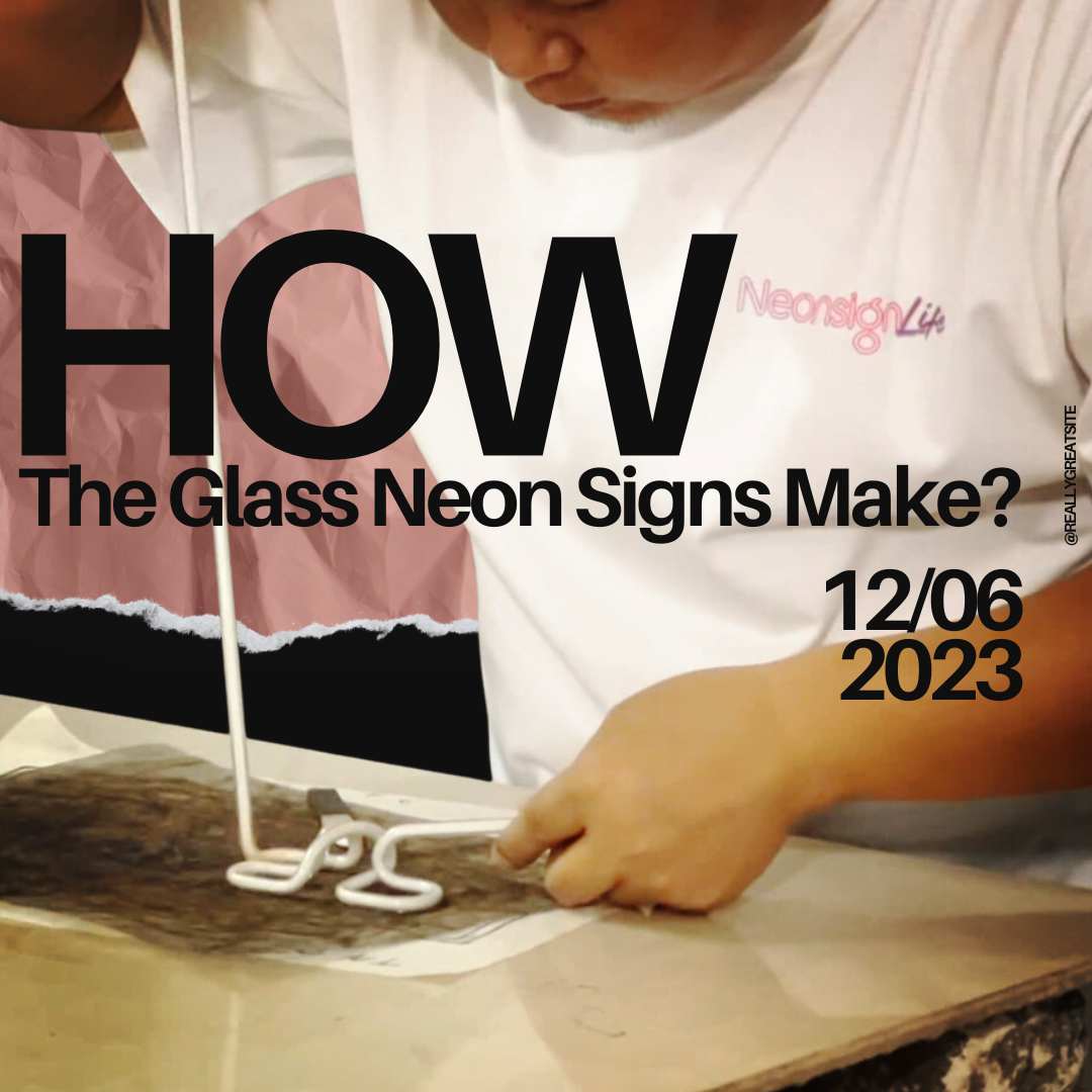 How Glass Neon Signs are Made?