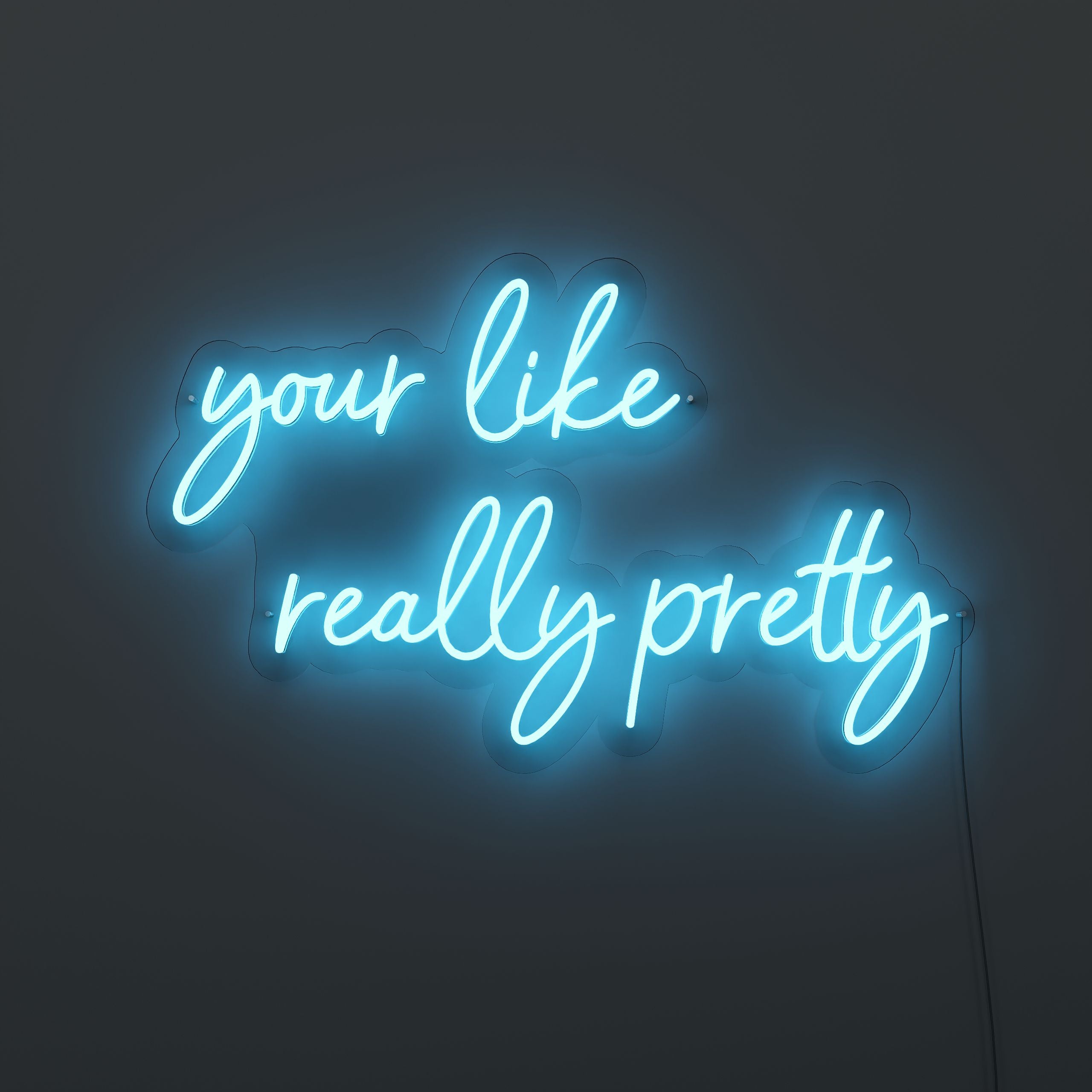 your-like-really-pretty-neon-sign-DarkBlue-Neon-sign-Lite