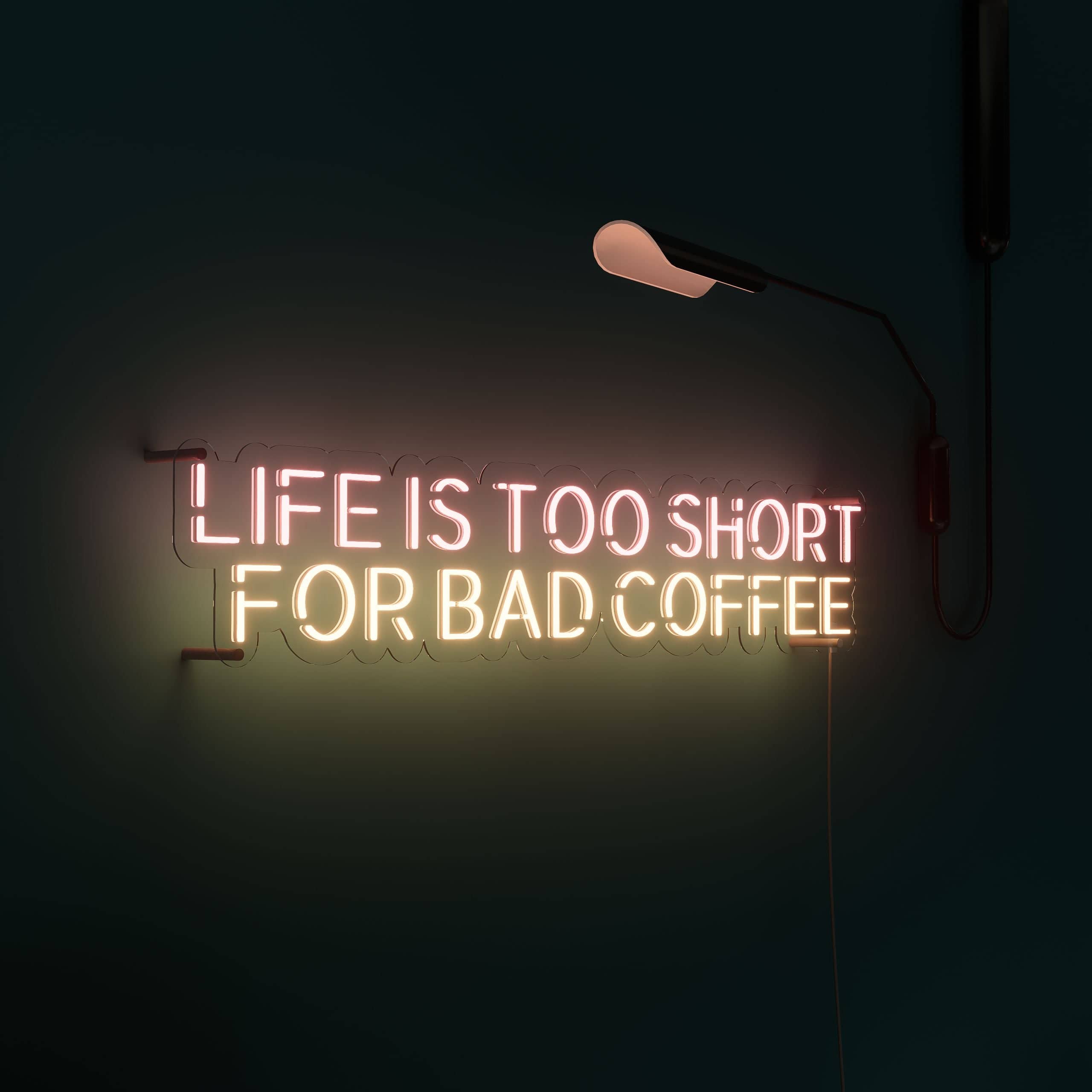 Bedroom neon sign 'Life Is Too Short for Bad Coffee'