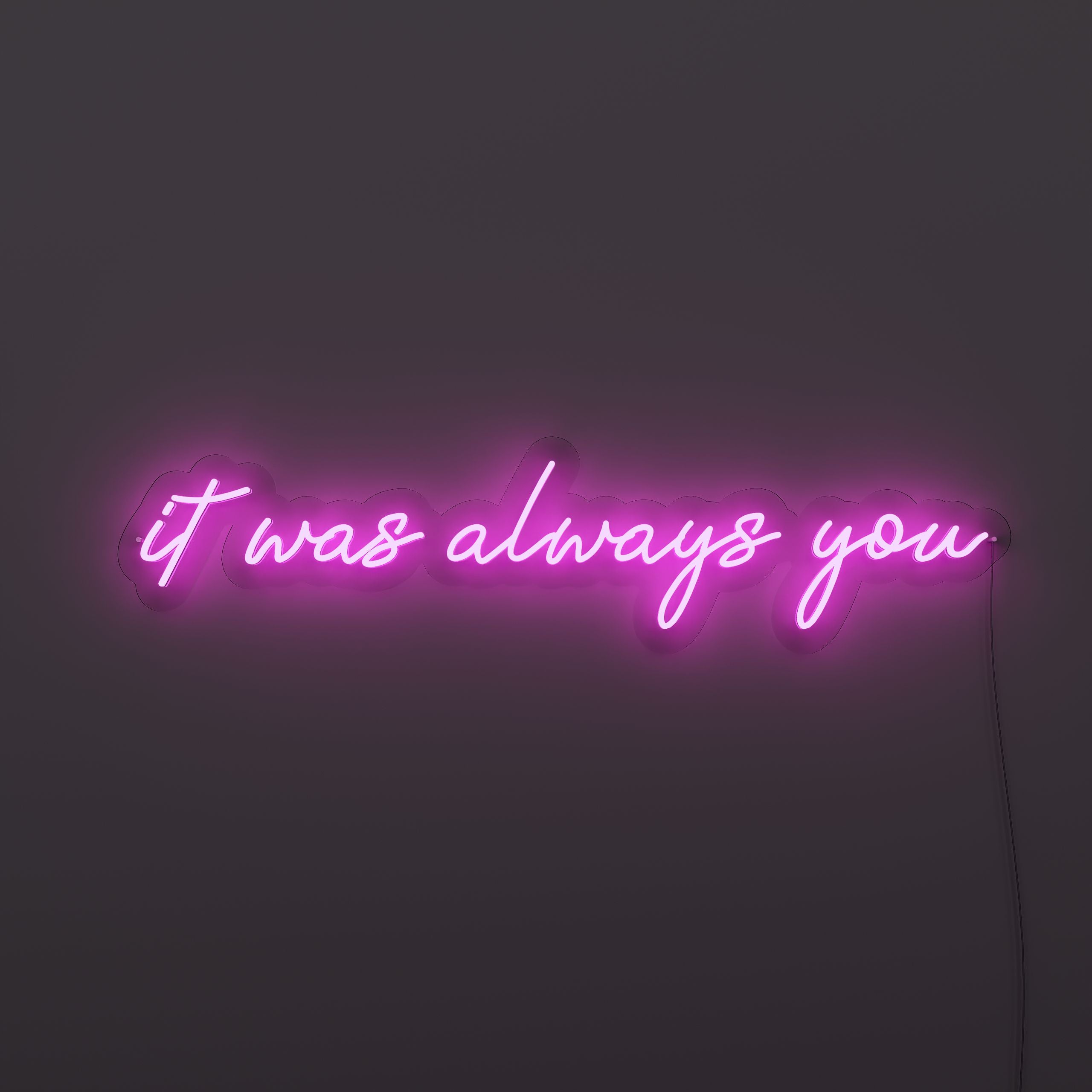 it-was-always-you-neon-sign-Fuchsia-Neon-sign-Lite