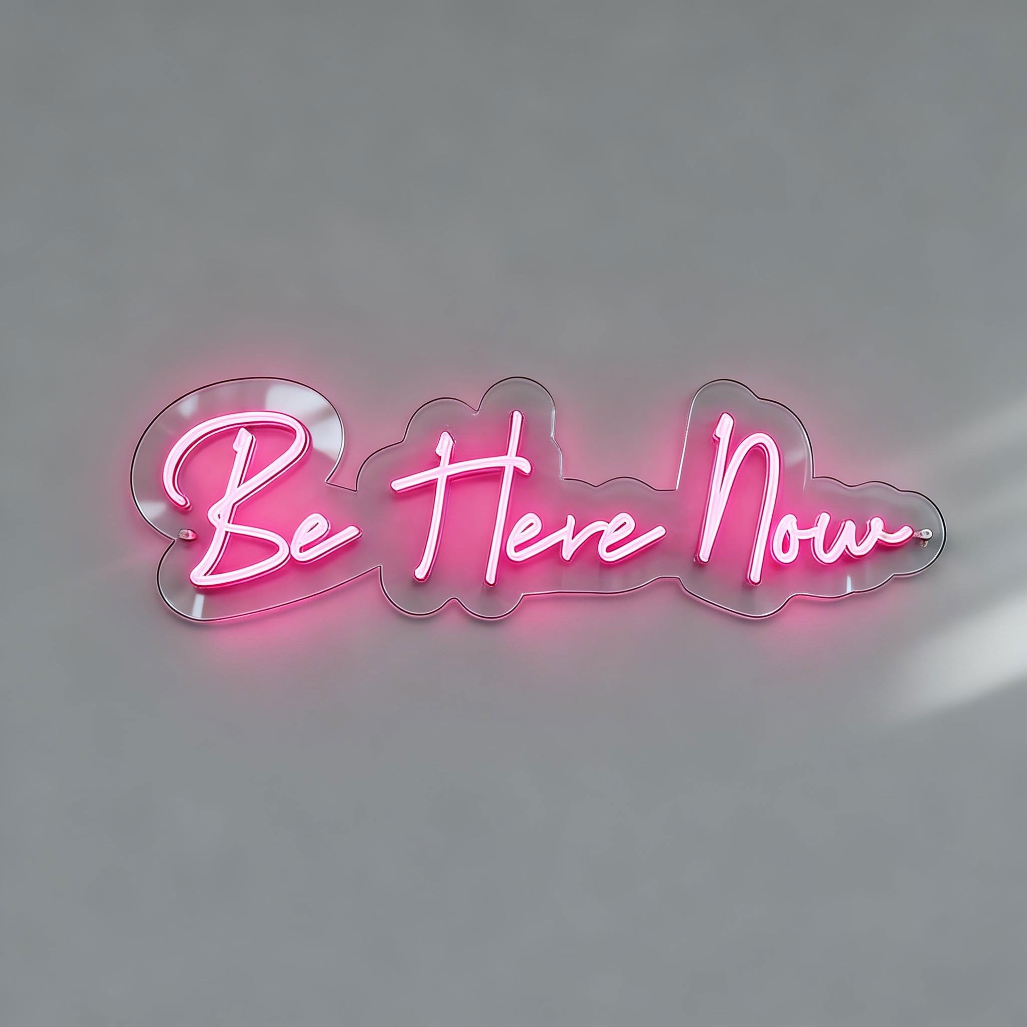 Be Here Now Neon Light Signs