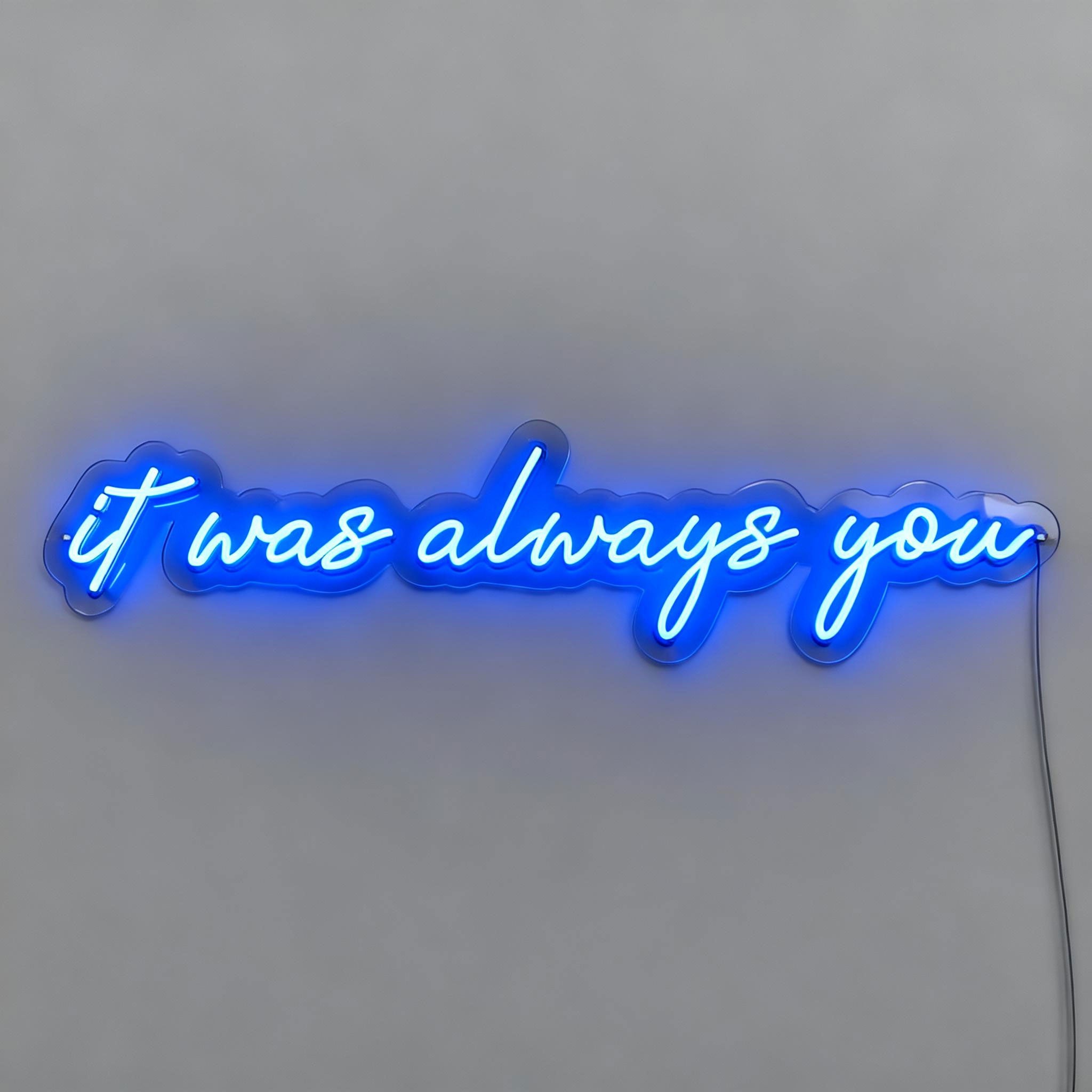 It Was Always You Neon Sign