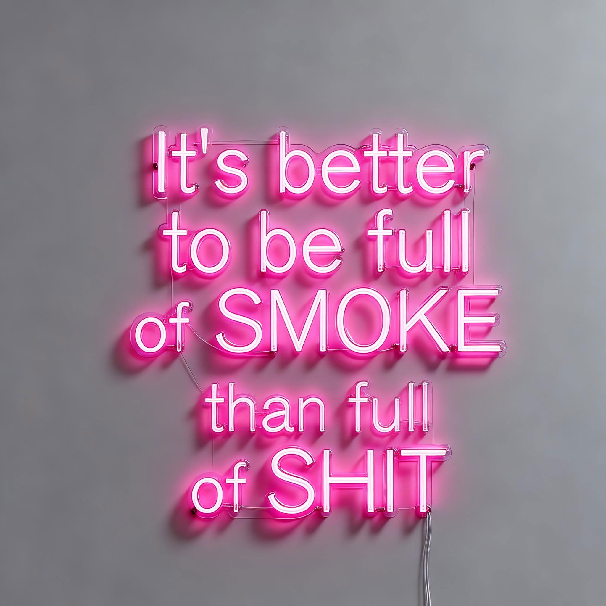 It's Better to Be Full of Smoke led neon lights