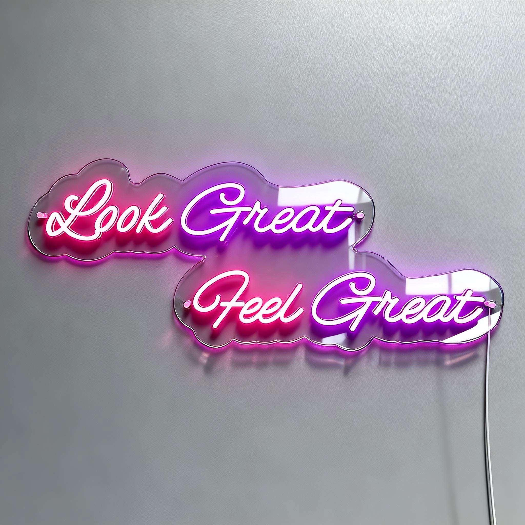 Look Great Feel Great Neon Light Signs
