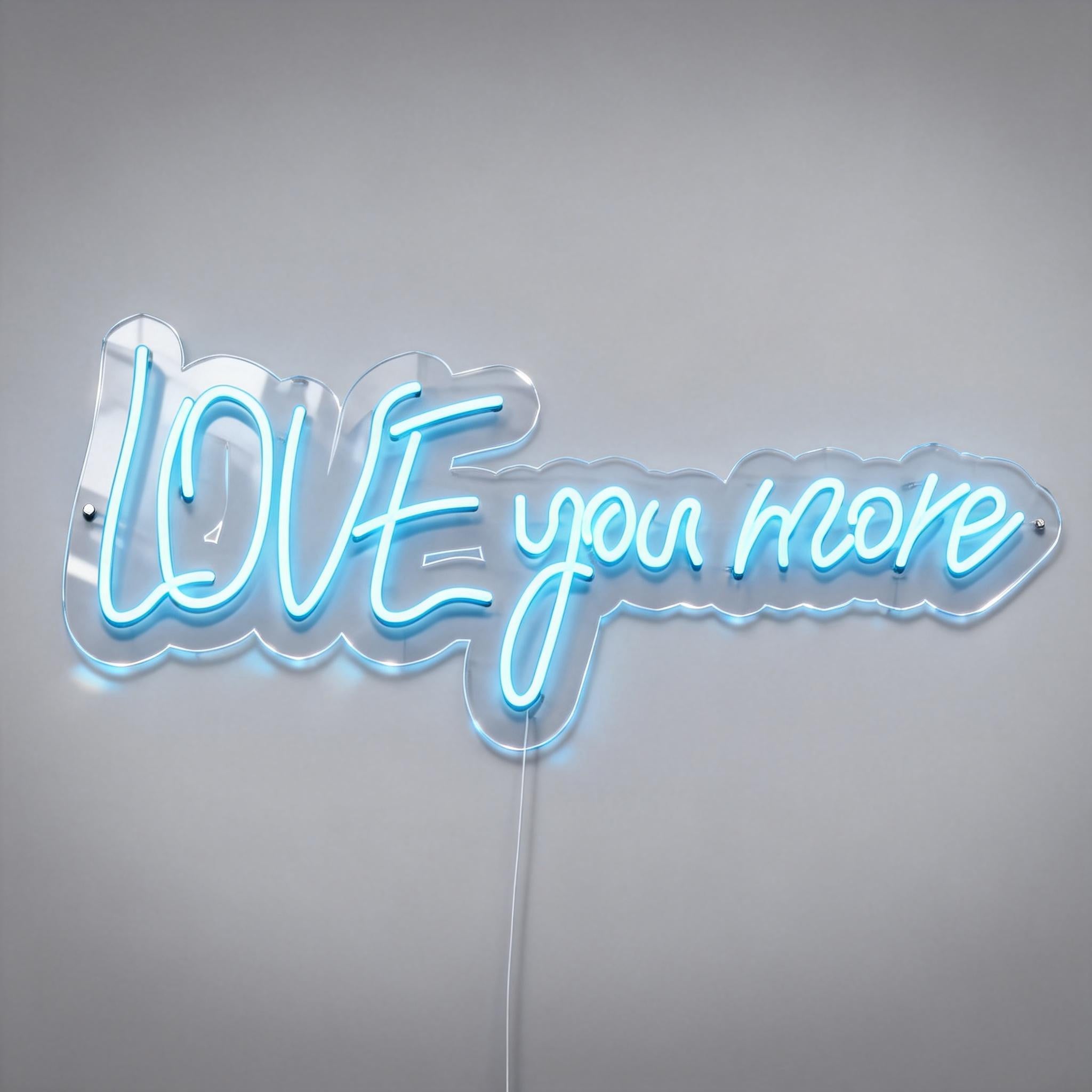 Love You More Neon Sign