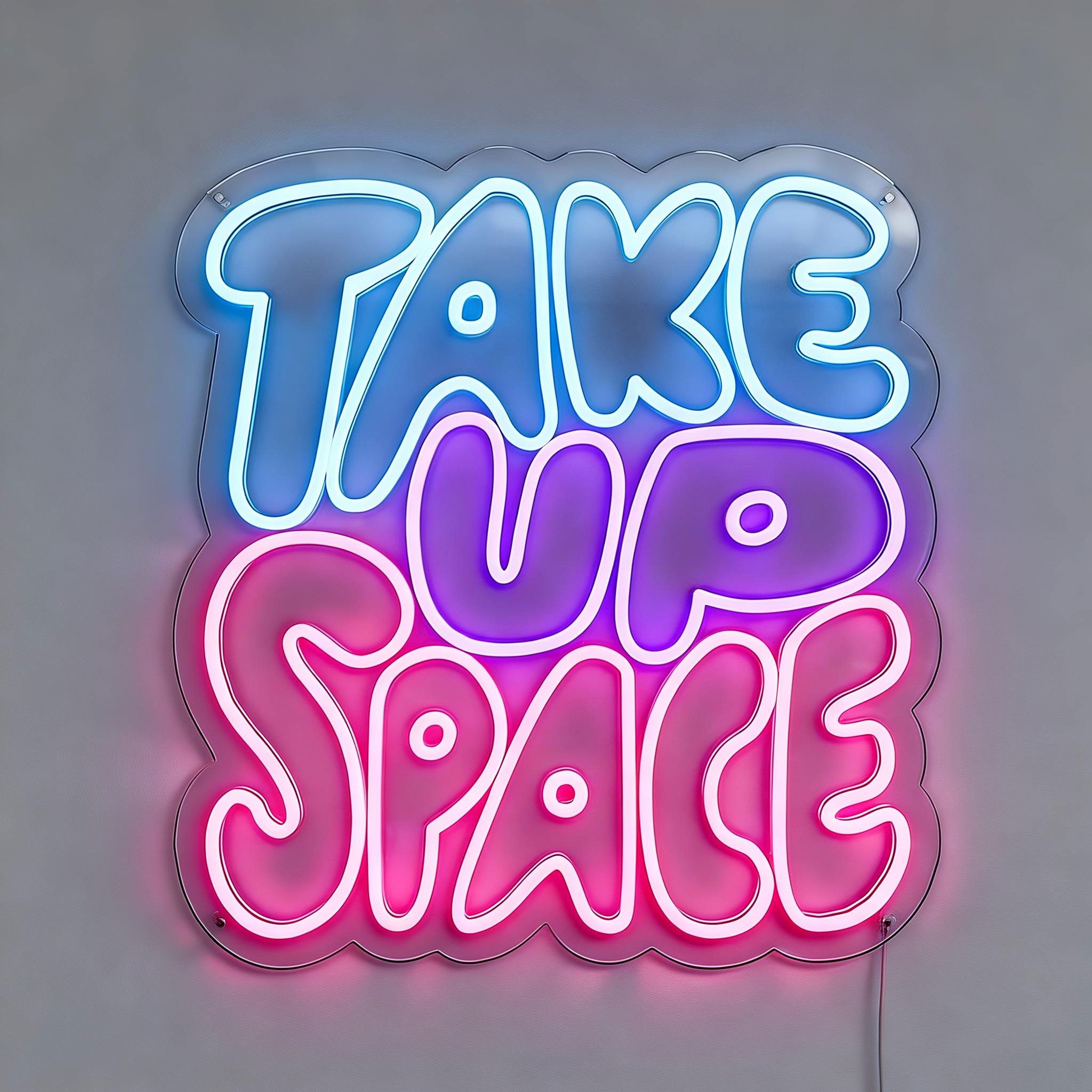 Take up Space Neon Sign