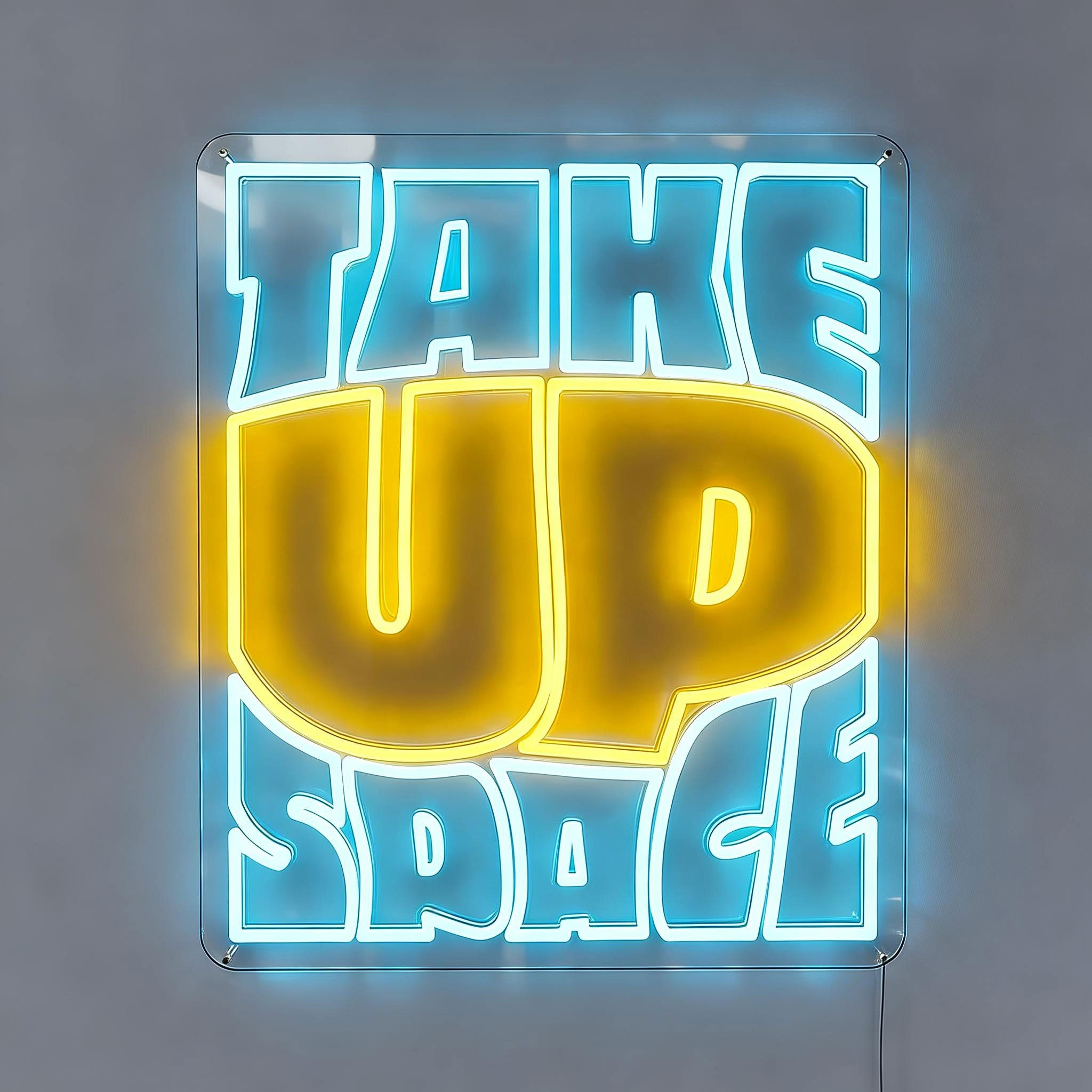 Take Up Space Neon Sign