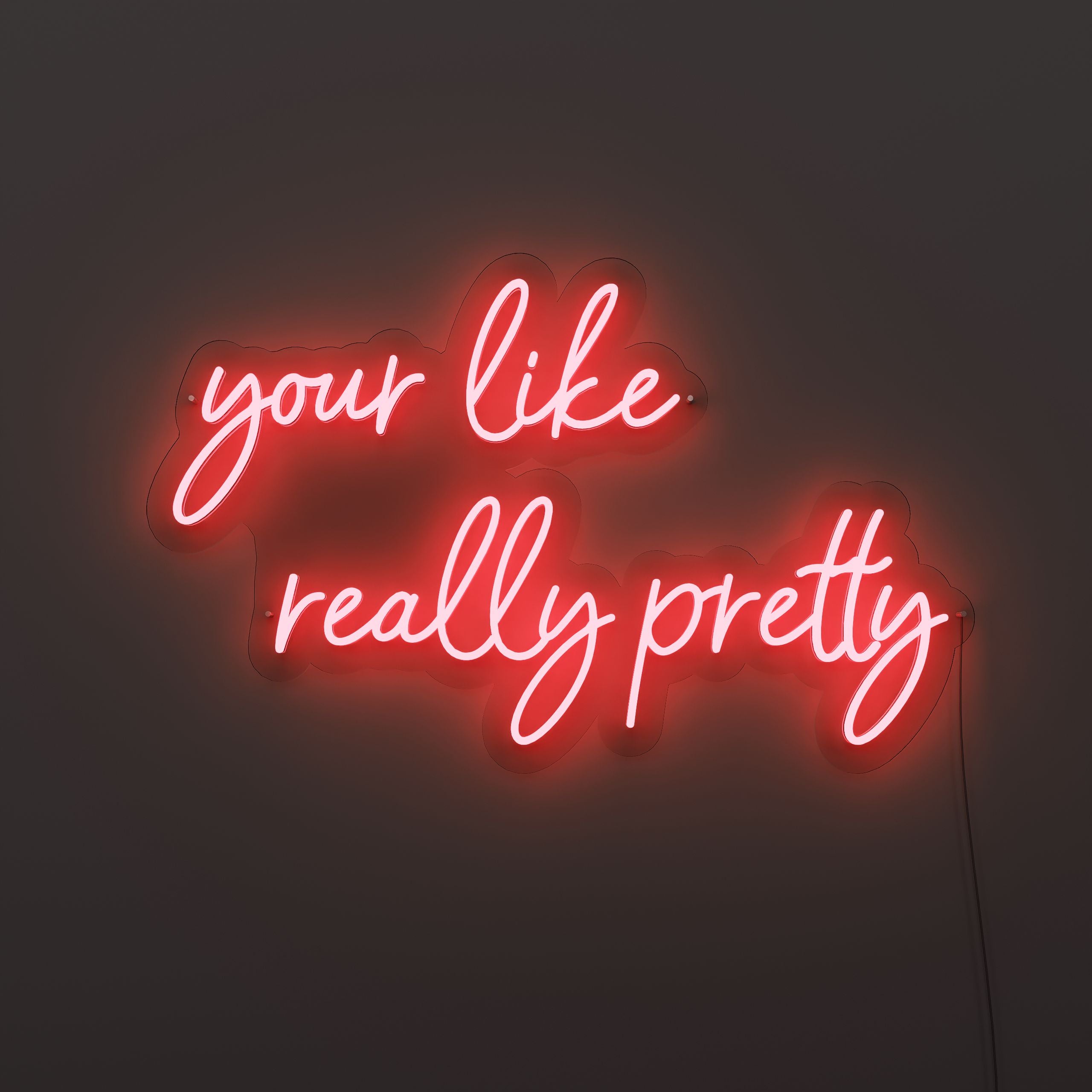 your-like-really-pretty-neon-sign-FireBrick-Neon-sign-Lite
