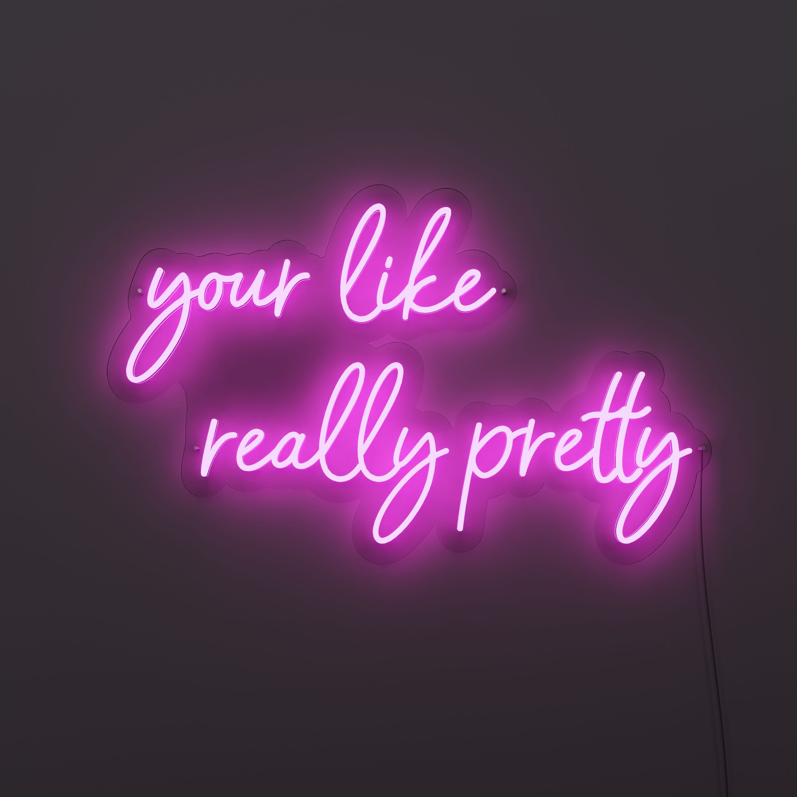 your-like-really-pretty-neon-sign-Fuchsia-Neon-sign-Lite