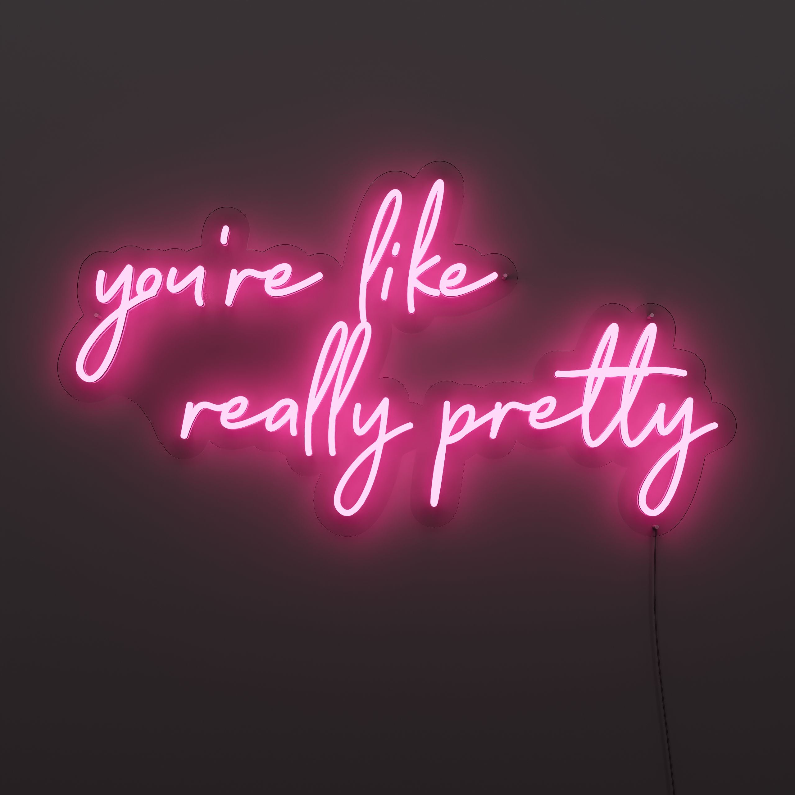 youre-like-really-pretty-neon-sign-DeepPink-Neon-sign-Lite