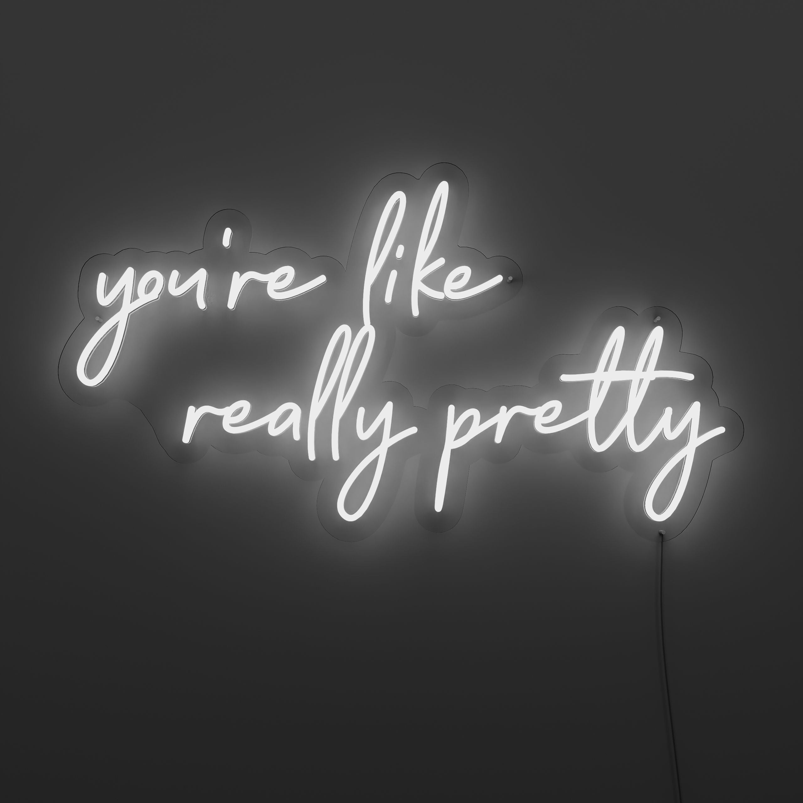 youre-like-really-pretty-neon-sign-FloralWwhite-Neon-sign-Lite