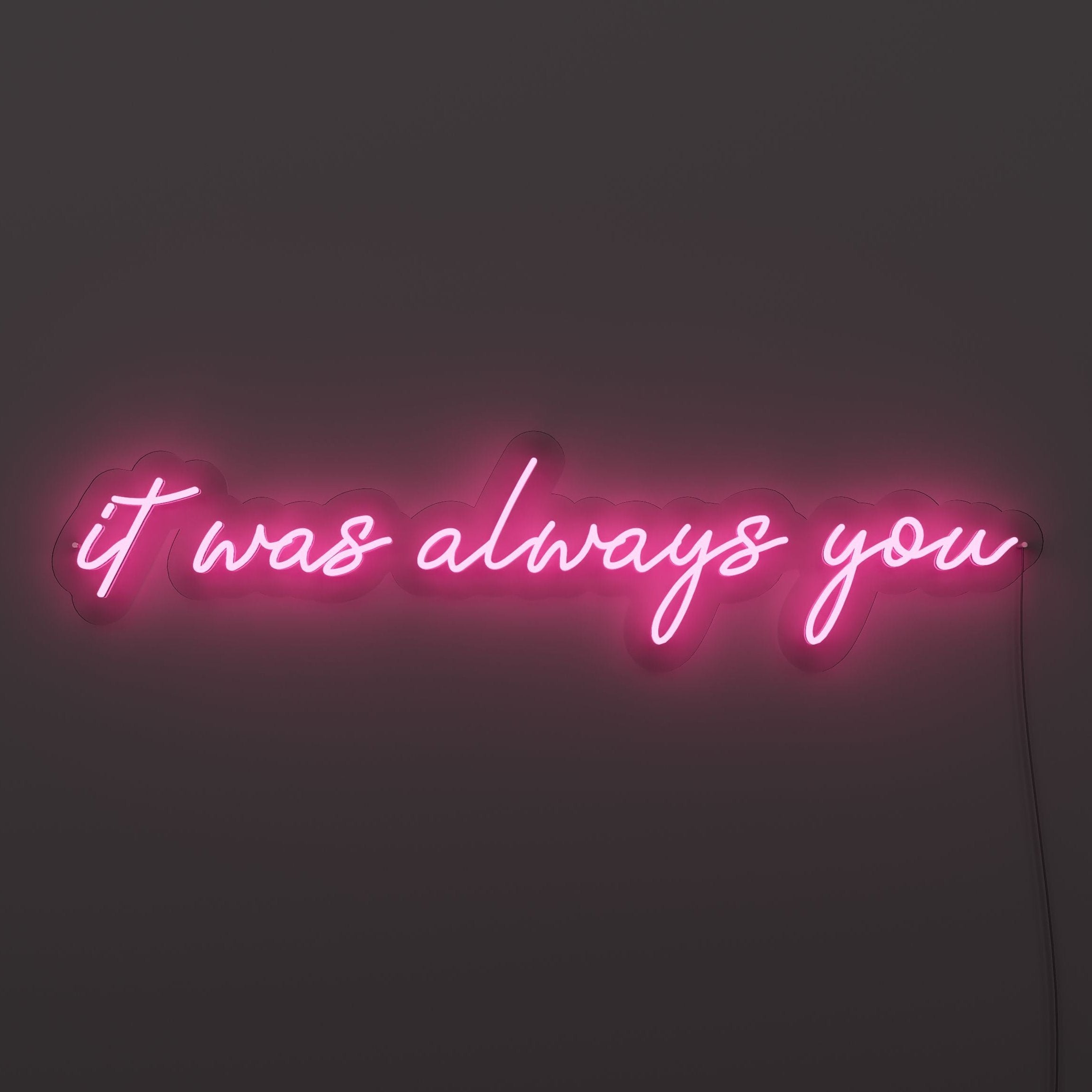 it-was-always-you-neon-sign-DeepPink-Neon-sign-Lite