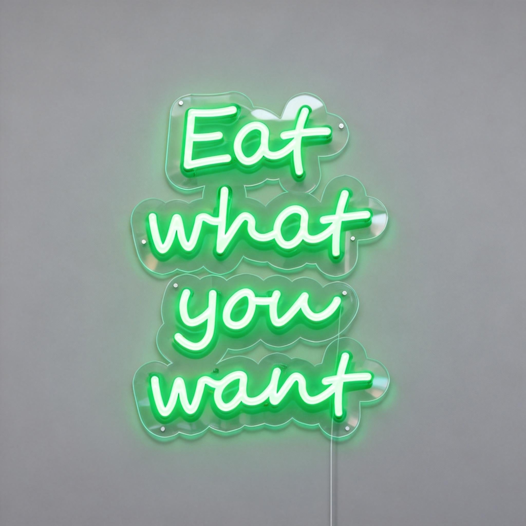 Eat What You Want Neon Sign
