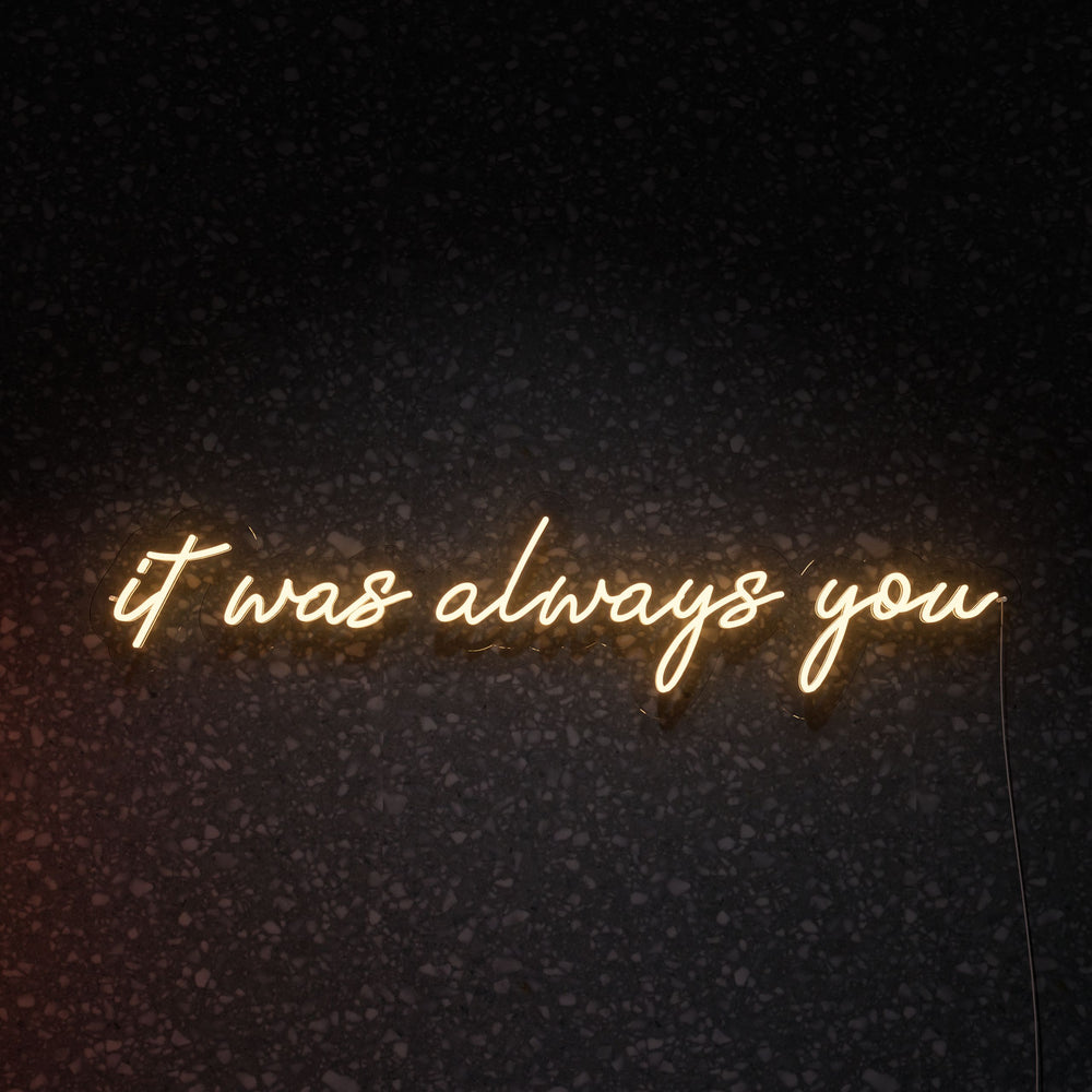 It Was Always You Neon Sign — NeonsignLife™ | Custom LED Neon Sign ...
