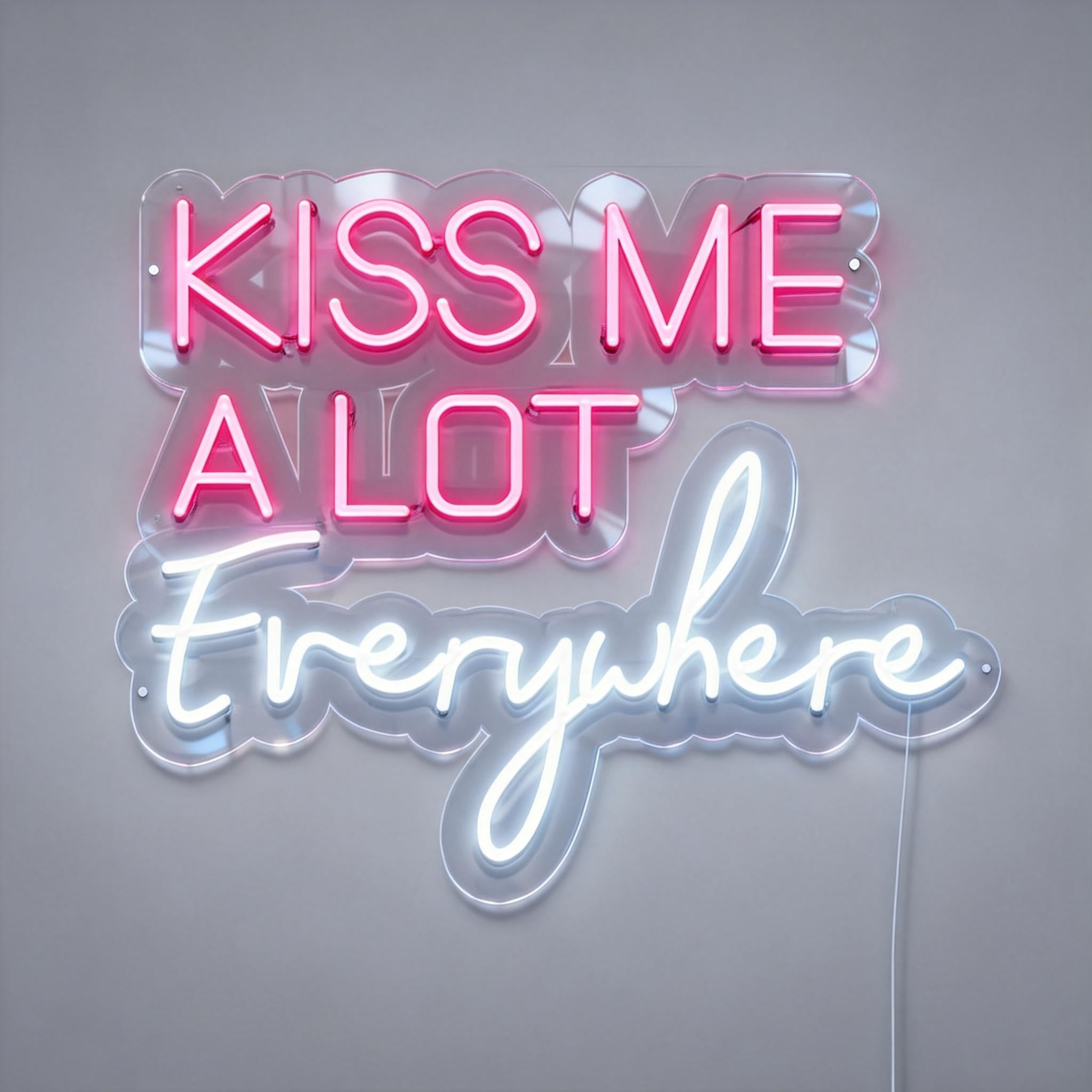 Kiss Me A Lot Everywhere Neon Sign