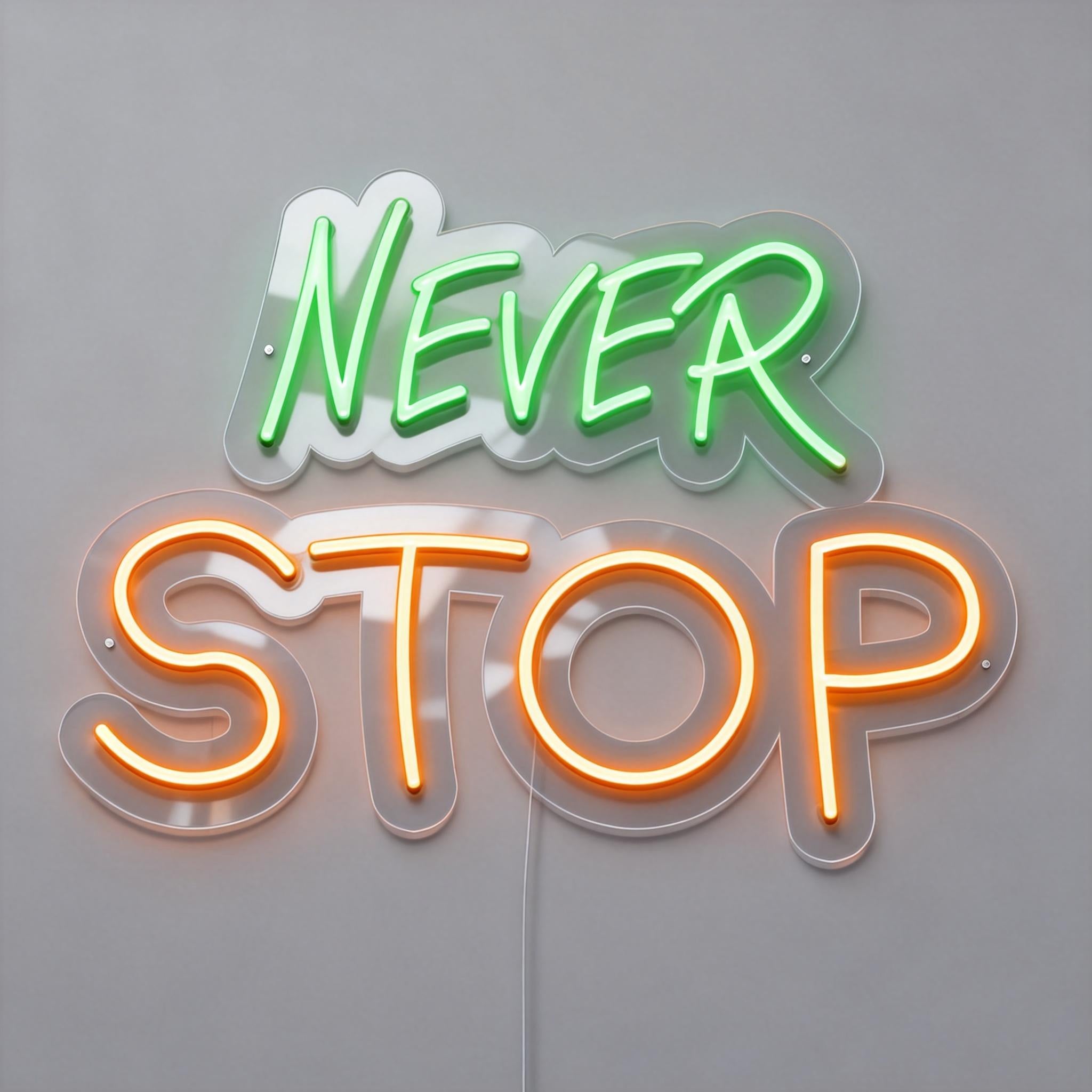 Never Stop Neon Sign