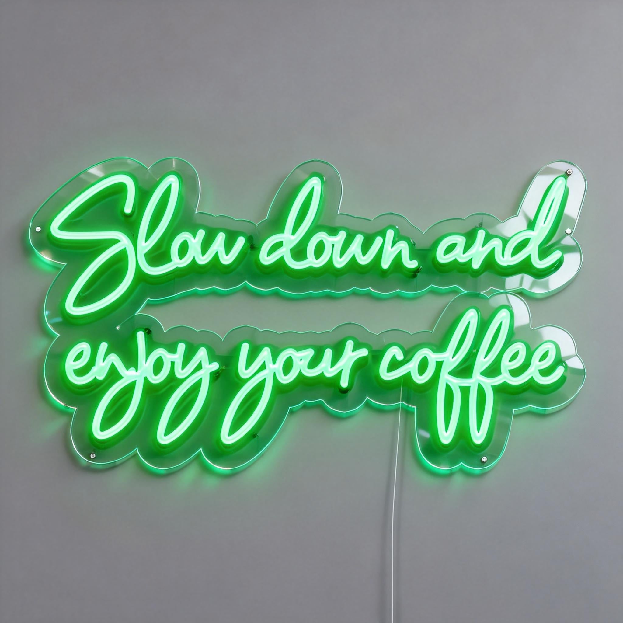 Slow Down And Enjoy Your Coffee Neon Sign