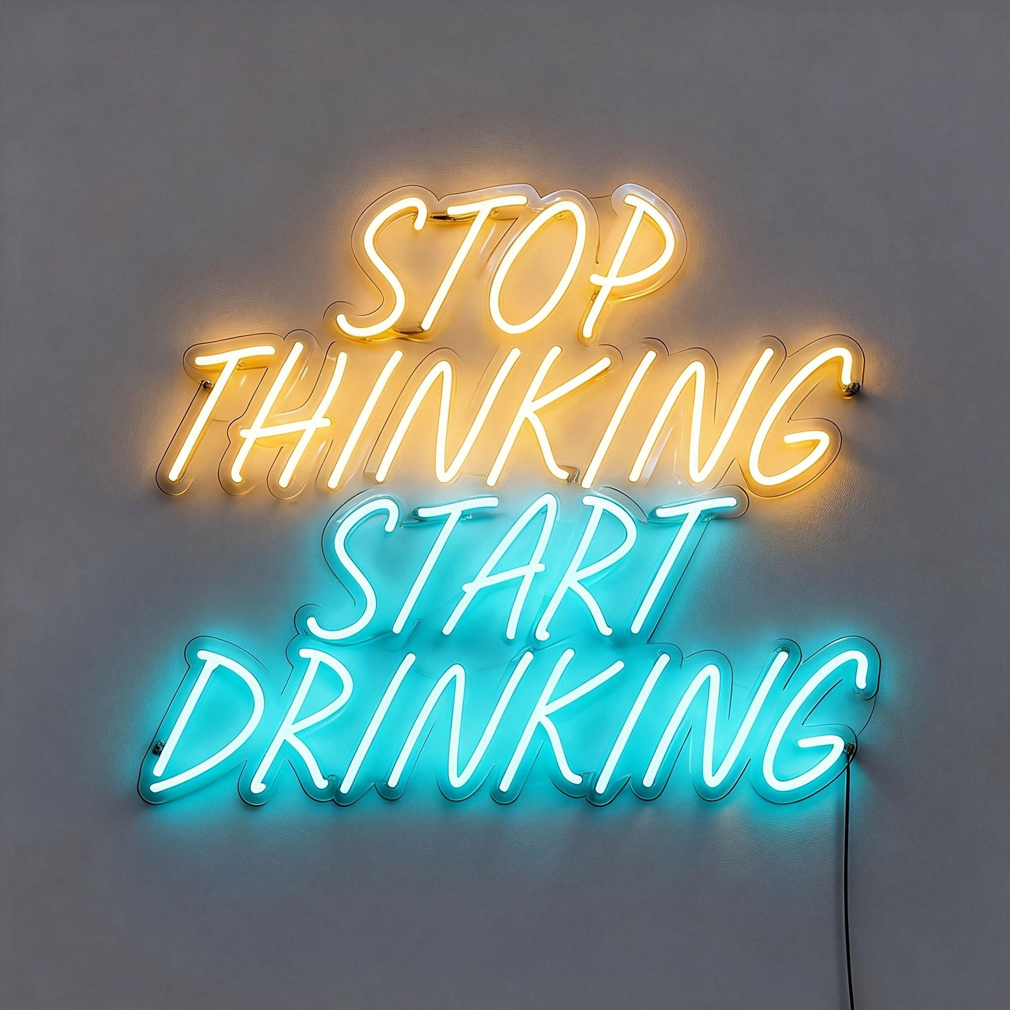 Stop Thinking Start Drinking Neon Bar Signs