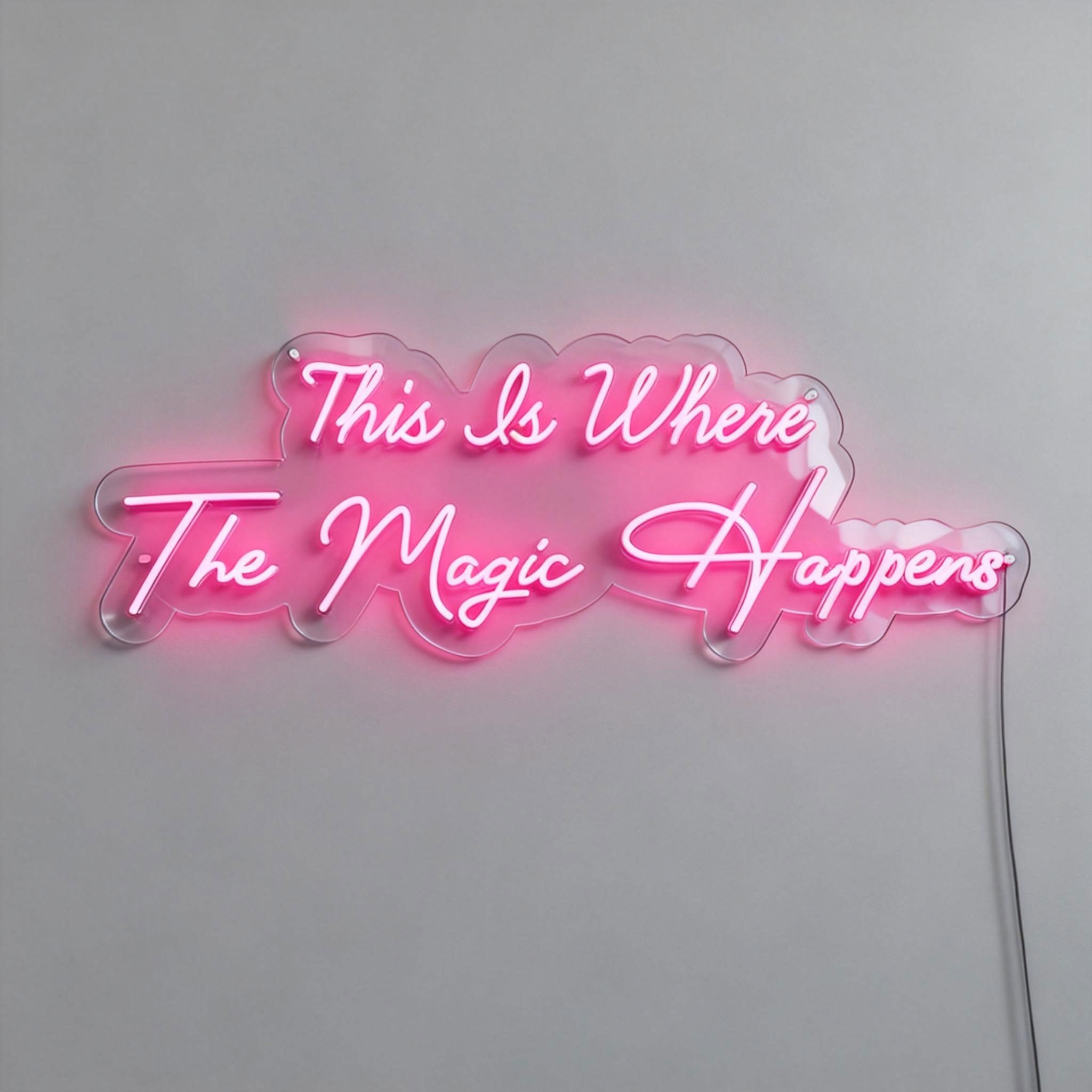 This Is Where the Magic Happens Neon Sign